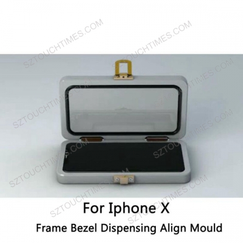 For iPhoneX/XS XSmax XR frame bezel dispensing align mould