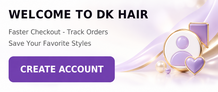 Create a DK HAIR account for faster checkout, order tracking and saved favorite hairstyles