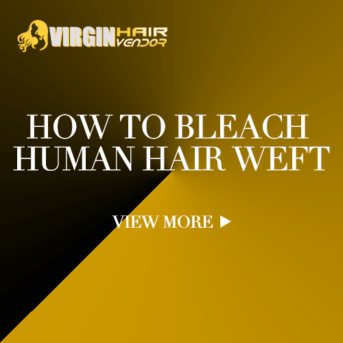 How to bleach human hair weft