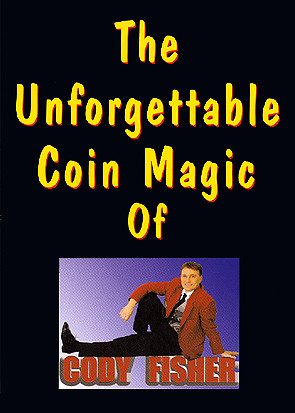 Cody Fisher - The Unforgettable Coin Magic of Cody Fisher