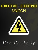 Groove Electric Switch- Doc Docherty