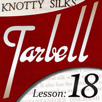 Dan Harlan - Tarbell Lesson 18 Knotty Silks