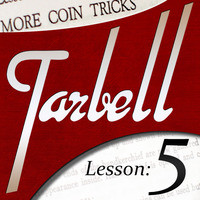 Dan Harlan - Tarbell Lesson 5 More Coin Tricks