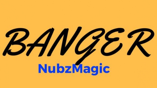 BANGER By NubzMagic