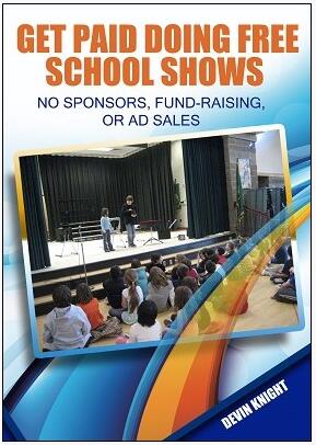 Get Paid Doing Free School Shows by Devin Knight