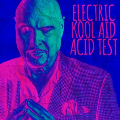 Electric Kool Aid Acid Test by Docc Hilford