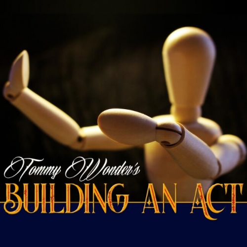 Building an Act by Tommy Wonder