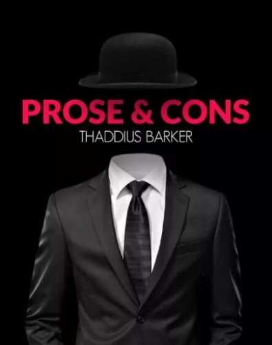 Prose & Cons by Thaddius Barker