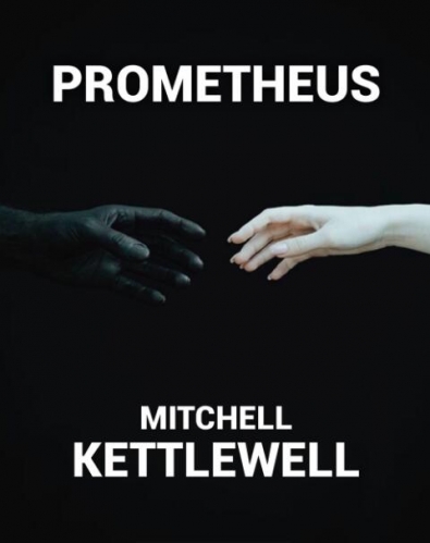 Prometheus by Mitchell Kettlewell