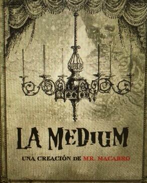 La Medium by Mr. Macabro