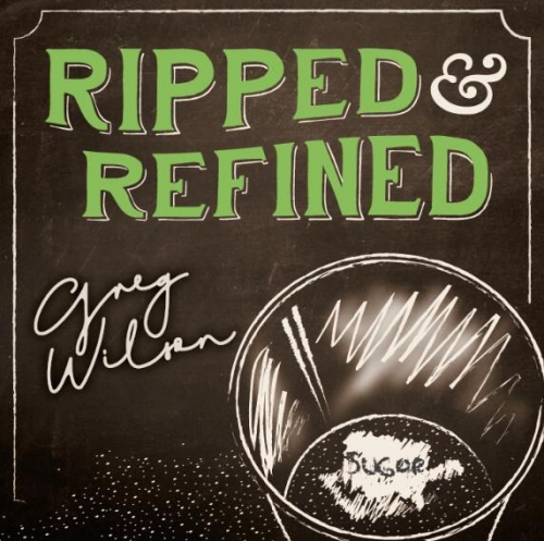 Ripped and Refined by Gregory Wilson