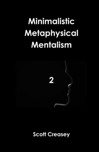Minimalistic, Metaphysical, Mentalism, Volume 2 by Scott Creasy