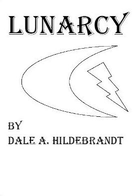 Lunarcy by Dale A. Hildebrandt