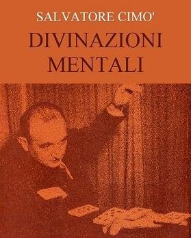 Enciclopedia dell'Illusionismo vol. II Divinazioni Mentali by Salvatore Cimo
