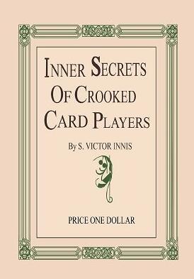 Inner Secrets of Crooked Card Players by S. Victor Innis