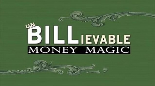 UnBILLievable Money Magic by Magic Makers