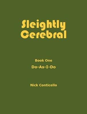Sleightly Cerebral One by Nick Conticello