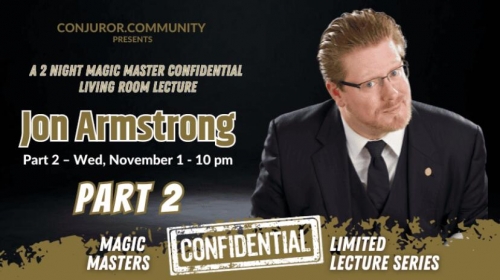 Magic Masters Confidential by Jon Armstrong Part 2