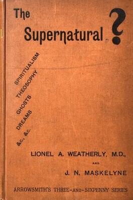 The Supernatural by Lionel A. Weatherly and John Nevil Maskelyne