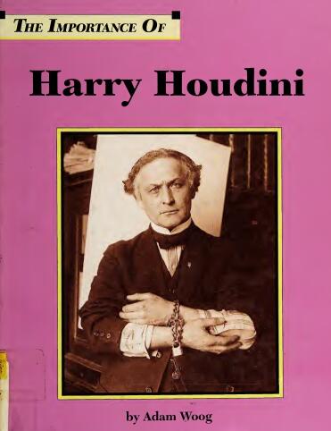 The Importance Of Harry Houdini by Adam Woog