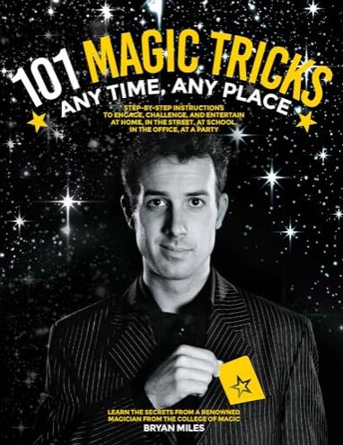 101 Magic Tricks Any Time. Any Place by Bryan Miles