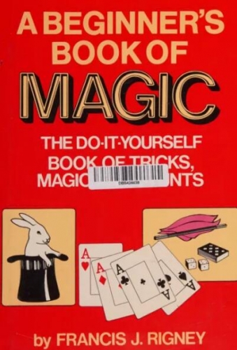 A Beginner's Book of Magic by Francis J. Rigney