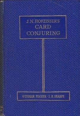 Johann Nepomuk Hofzinser & Ottokar Fischer & Sam Sharpe - Hofzinser's Card Conjuring