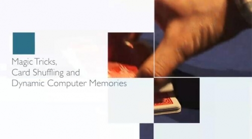 Magic Tricks, Card Shuffling and Computer Memories by Dr Brent Morris
