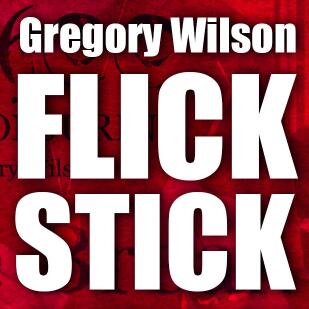 Flick Stick by Gregory Wilson & David Gripenwaldt