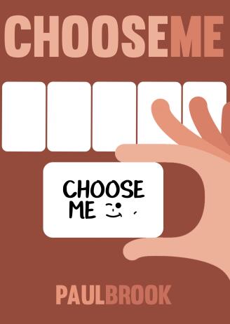 Choose Me by Paul Brook