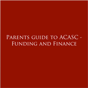 Parents guide to ACASC - Funding and Finance