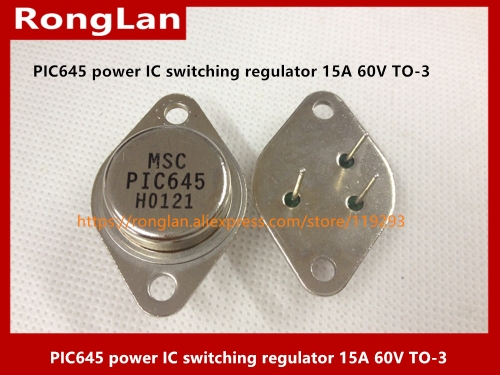PIC645 PIC646 PIC647 power IC switching regulator 15A 60V TO-3 MSC import authentic-