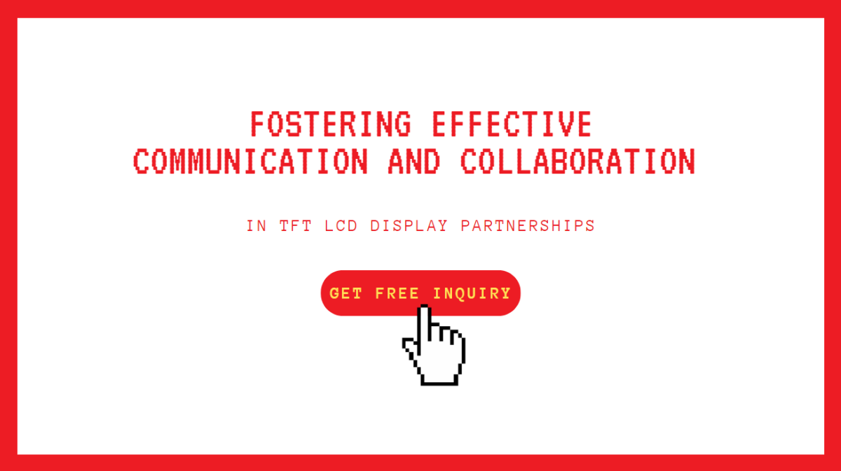 Fostering Effective Communication and Collaboration in TFT LCD Display Partnerships