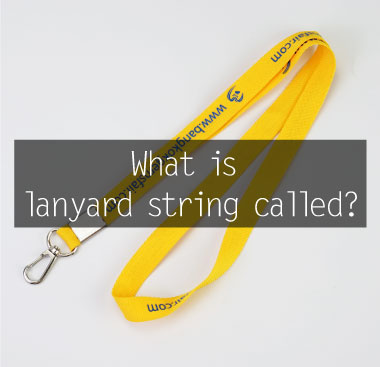 What is lanyard string called ?