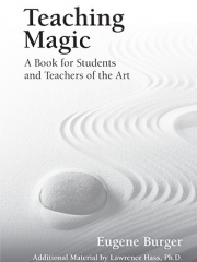 Teaching Magic: A Book for Students and Teachers of the Art by Eugene Burger