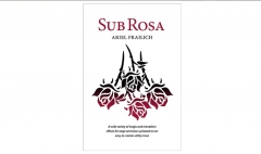 Sub Rosa by Ariel Frailich