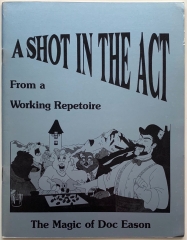 A Shot in the Act From a Working Repertoire — The Magic of Doc Eason by Doc Eason