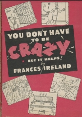 You dont have to be crazy, but it helps by Frances Ireland