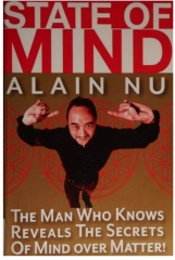 State Of Mind - The Man Who Knows Reveals The Secrets of Mind Over Matter by Alain Nu