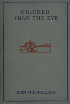 Quicker Than The Eye by John Mulholland Quicker Than The Eye by John Mulholland