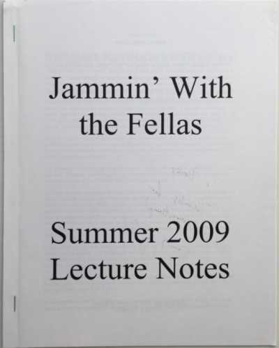 Jammin' With the Fellas Summer 2009 Lecture Notes by Jason England Jammin' With the Fellas Summer 2009 Lecture Notes by Jason England
