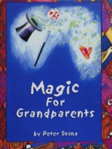 Magic for Grandparents by Peter Sosna Magic for Grandparents by Peter Sosna