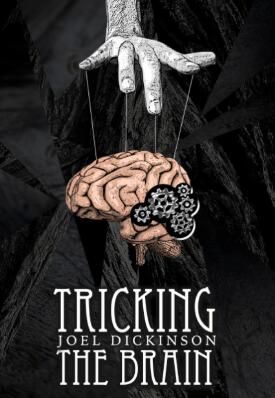 Joel Dickinson - Tricking the Brain