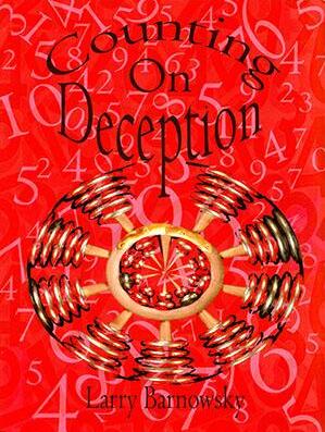 Counting on Deception by Larry Barnowsky