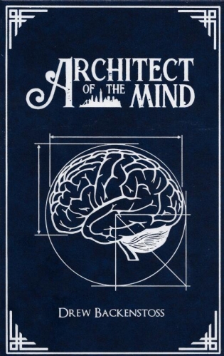 Architect of the Mind by Drew Backentoss