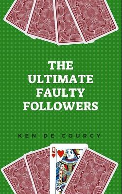 The Ultimate Faulty Followers by Ken de Courcy