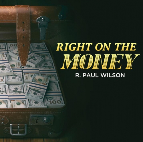 Right on the Money by R. Paul Wilson
