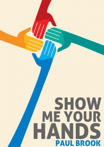 Show Me Your Hands - Paul Brook
