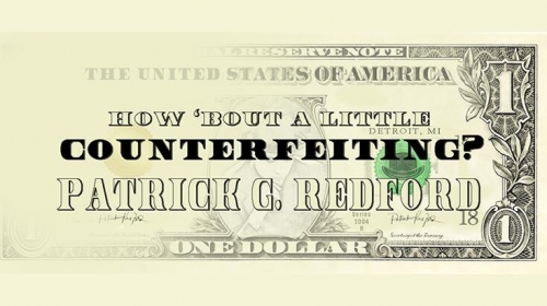How 'Bout a Little Counterfeiting by Patrick G. Redford