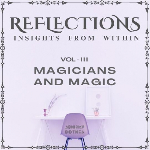 Reflections Vol III Magicians and Magic by Abhinav Bothra